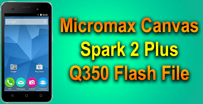 Micromax Canvas Spark 2 Plus Q350 Flash File