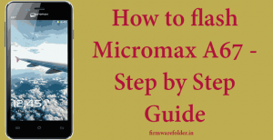 Micromax A67 flash file using SPD flash tool