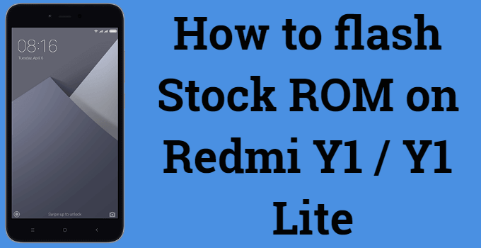 flash stock ROM on Redmi Y1 and Redmi Y1 Lite