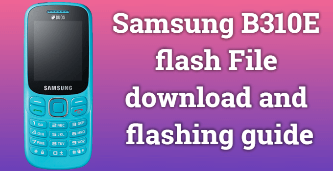 samsung b310e flash file download