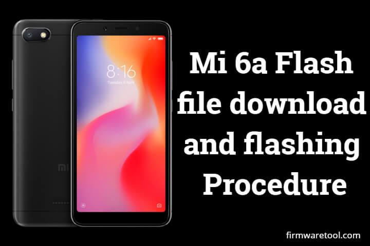 mi 6a flash file download and flashing Procedure