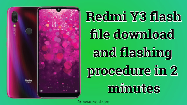 Redmi Y3 flash file download and flashing procedure