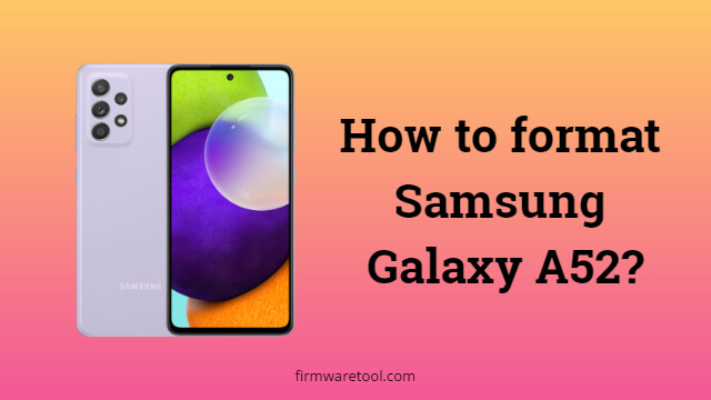 How to format Samsung Galaxy A52