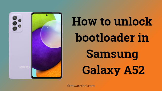How to unlock bootloader in Samsung Galaxy A52